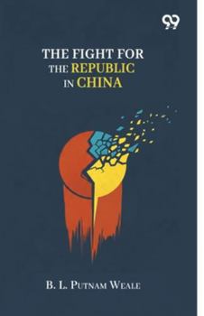 Paperback The Fight For The Republic In China Book