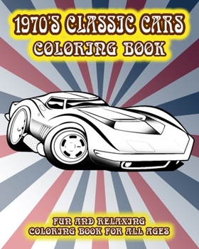 Paperback 1970's Classic Car Coloring Book: Fun and Relaxing Coloring Book for All Ages Book