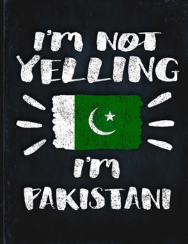 I'm Not Yelling I'm Pakistani: Funny Sarcastic Personalized Gift for Coworker Friend from Pakistan  Planner Daily Weekly Monthly Undated Calendar Organizer Journal