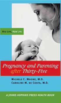 Paperback Pregnancy and Parenting After Thirty-Five: Mid Life, New Life Book