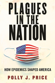 Hardcover Plagues in the Nation: How Epidemics Shaped America Book