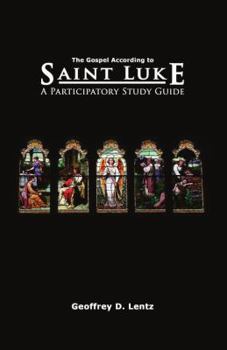 Paperback The Gospel According to St. Luke: A Participatory Study Guide Book