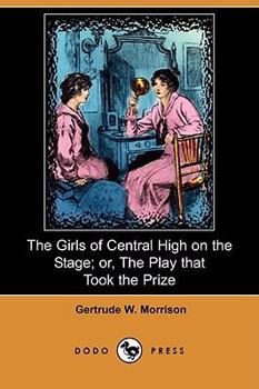 The Girls of Central High on the Stage; or, The Play That Took the Prize - Book #4 of the Girls of Central High