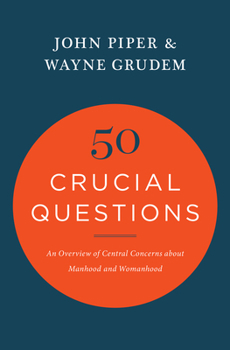 Paperback 50 Crucial Questions: An Overview of Central Concerns about Manhood and Womanhood Book