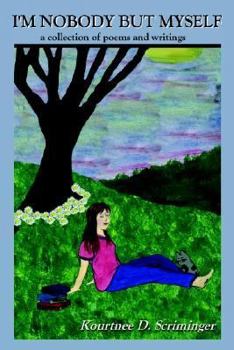 I'm Nobody But Myself: A Collection of Poems and Writings