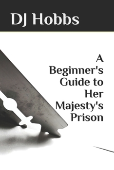 Paperback A Beginner's Guide to Her Majesty's Prison Book