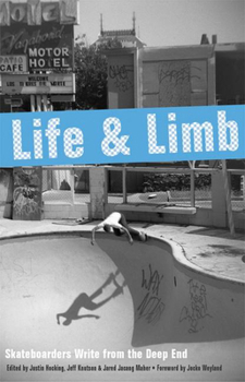 Paperback Life and Limb: Skateboarders Write from the Deep End Book