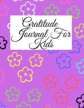 Gratitude Journal for Kids: A Notebook With Prompts to Teach Children to Practice Gratitude and Mindfulness: Daily Happiness Prompts for ... Kids Activities Education and Learning Fun