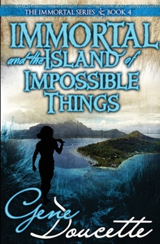 Immortal and the Island of Impossible Things - Book #4 of the Immortal