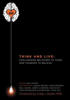 Paperback Think and Live: Challenging Believers to Think and Thinkers to Believe Book