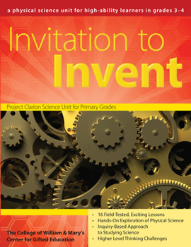 Paperback Invitation to Invent: A Physical Science Unit for High-Ability Learners (Grades 3-4) Book