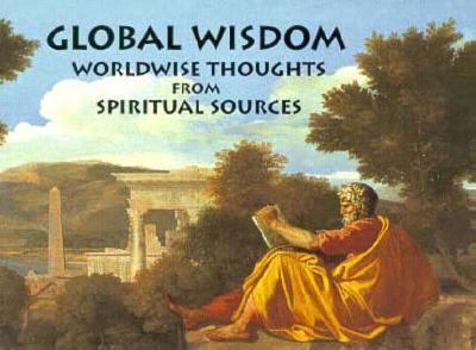 Paperback Global Wisdom: Worldwise Thoughts from Spiritual Sources Book