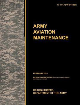 Paperback Army Aviation Maintenance: The Official U.S. Army Training Circular Tc 3-04.7 (FM 3-04.500) (February 2010) Book