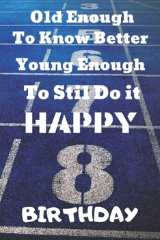 08th Birthday Gift notebook / Old enough to know better, young enough to still do it :: the best choice for a gift give it to your child or family member or friend's