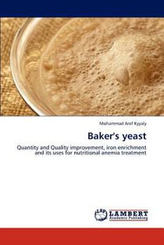 Baker's yeast: Quantity and Quality improvement, iron enrichment and its uses for nutritional anemia treatment