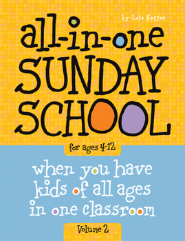 Paperback All-In-One Sunday School for Ages 4-12 (Volume 2), Volume 2: When You Have Kids of All Ages in One Classroom Book