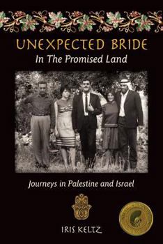 Paperback Unexpected Bride in the Promised Land: Journeys in Palestine and Israel Book