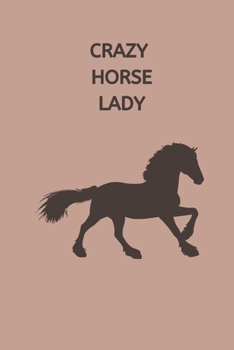 Crazy Horse Lady: Horseriding Gifts Funny Notebook for Women Girls Men Boys, Lined Paperback A5 Record Notebook (6" x 9") Notation Novelty Notepad ... Gag Humor Jokes Books Horse Birthday Card