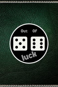 Out Of Luck: All Purpose 6x9" Blank Lined Notebook Journal Way Better Than A Card Trendy Unique Gift Green Texture Gambling