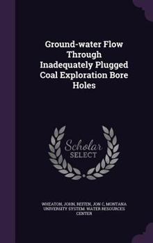 Hardcover Ground-Water Flow Through Inadequately Plugged Coal Exploration Bore Holes Book