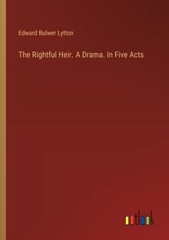 Paperback The Rightful Heir. A Drama. In Five Acts Book
