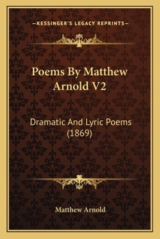 Paperback Poems By Matthew Arnold V2: Dramatic And Lyric Poems (1869) Book