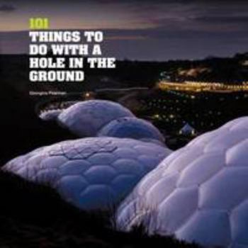 Paperback 101 Things to Do with a Hole in the Ground Book