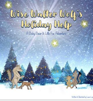 Paperback Wise Walter Wolf's Holiday Help (Baby Bear & Little Fox Adventures) Book