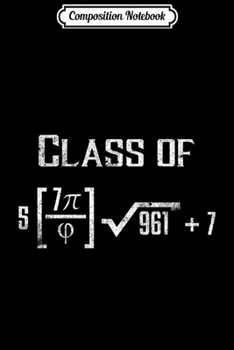 Composition Notebook: Class of 2022 Graduation Math Geek Nerd Pi  Journal/Notebook Blank Lined Ruled 6x9 100 Pages