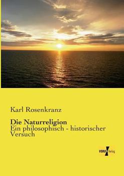 Paperback Die Naturreligion: Ein philosophisch - historischer Versuch [German] Book