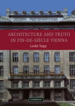 Hardcover Architecture and Truth in Fin-De-Siècle Vienna Book