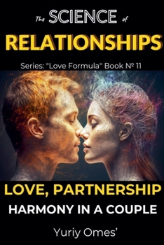 The Science of Relationships: Love, Partnership, and Harmony in a Couple (Love Formula)