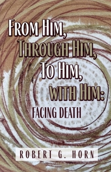 From Him, Through Him, to Him, with Him: Facing Death