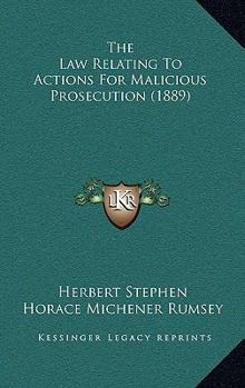 Hardcover The Law Relating to Actions for Malicious Prosecution (1889) Book