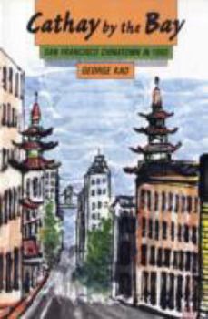 Paperback Cathay by the Bay: San Francisco Chinatown in 1950 Book