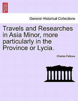 Paperback Travels and Researches in Asia Minor, more particularly in the Province or Lycia. Book