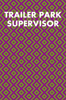 Paperback Trailer Park Supervisor: College Ruled Notebook 6"x9" 120 Pages Book