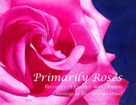 Hardcover Primarily Roses : Recovery: a Journal with Flowers Book
