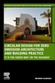 Paperback Circular Design for Zero Emission Architecture and Building Practice: It Is the Green Way or the Highway Book