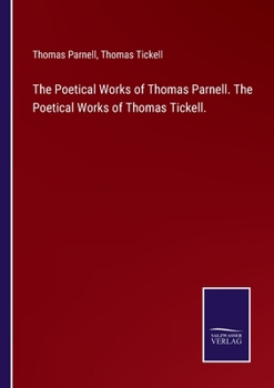 Paperback The Poetical Works of Thomas Parnell. The Poetical Works of Thomas Tickell. Book