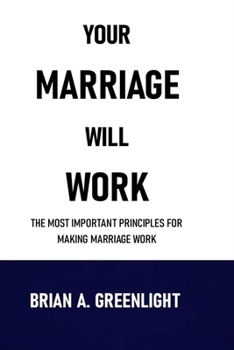 Paperback Your Marriage Will Work: The Most Important Principles for Making Marriage Work Book