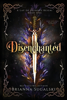 Paperback Disenchanted (A Lay of Ruinous Reign: Book One) Book