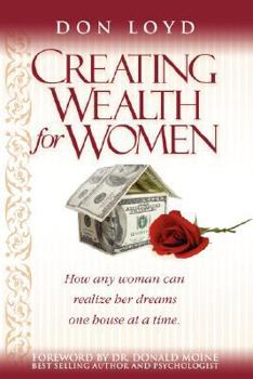 Paperback Creating Wealth For Women (How any woman can realize her dreams one house at a time) Book