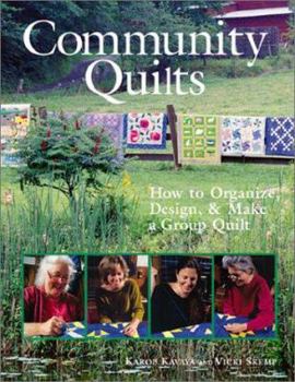 Paperback Community Quilts: How to Organize, Design, & Make a Group Quilt Book