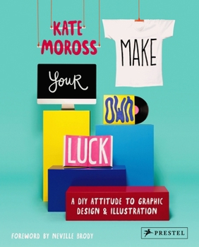 Paperback Make Your Own Luck: A DIY Attitude to Graphic Design and Illustration Book