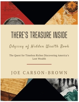 Paperback There's America's Lost treasure Uncovered inside Odyssey of Hidden Wealth Book: The Quest for Timeless Riches Discovering America's Lost Wealth Book