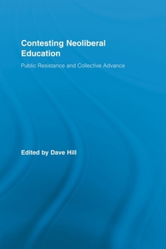 Paperback Contesting Neoliberal Education: Public Resistance and Collective Advance Book