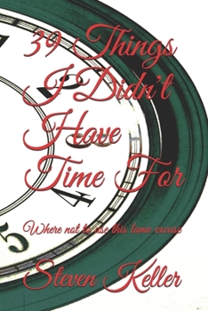Paperback 39 Things I Didn't Have Time For: Where not to use this lame excuse Book