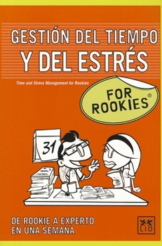 Paperback Gesti?n del Tiempo y del Estr?s for Rookies: Todos Tenemos Que Enfrentarnos Diariamente a Plazos, Objetivos, Reuniones...y La ?nica Forma de No Caer A [Spanish] Book