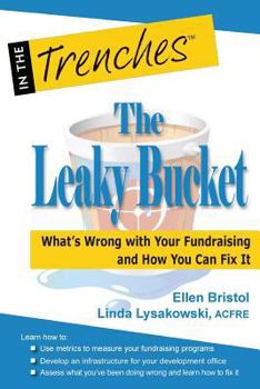 Paperback The Leaky Bucket: What's Wrong with Your Fundraising and How You Can Fix It Book